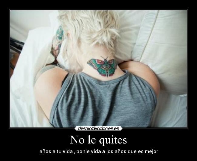 No le quites -