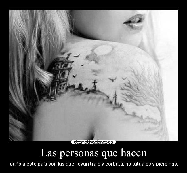 Las personas que hacen - daño a este país son las que llevan traje y corbata, no tatuajes y piercings.