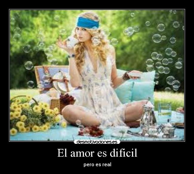 El amor es dificil - pero es real