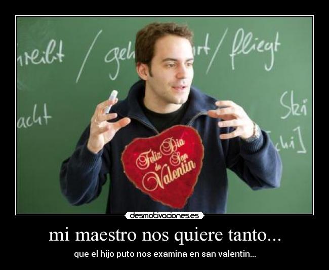 mi maestro nos quiere tanto... -