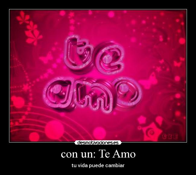 con un: Te Amo - tu vida puede cambiar
