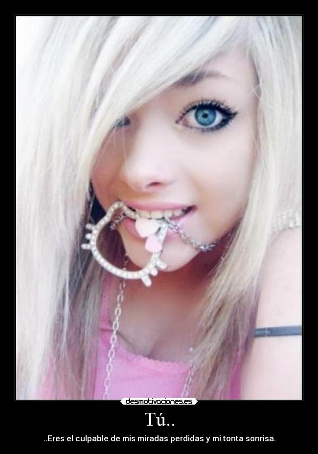 Tú.. - ..Eres el culpable de mis miradas perdidas y mi tonta sonrisa.