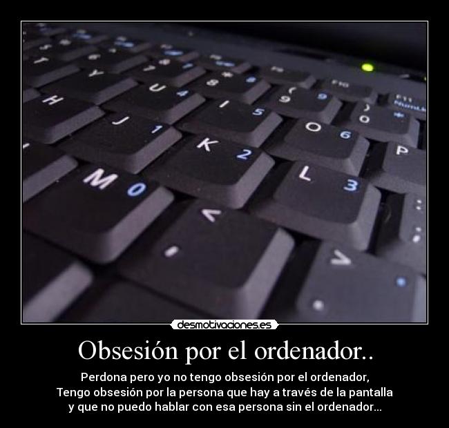 Obsesión por el ordenador.. -