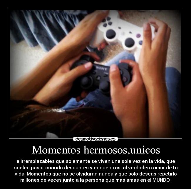 Momentos hermosos,unicos -