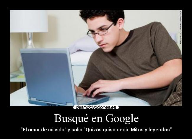 Busqué en Google - El amor de mi vida y salió Quizás quiso decir: Mitos y leyendas