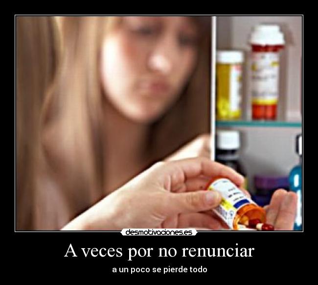 A veces por no renunciar - a un poco se pierde todo