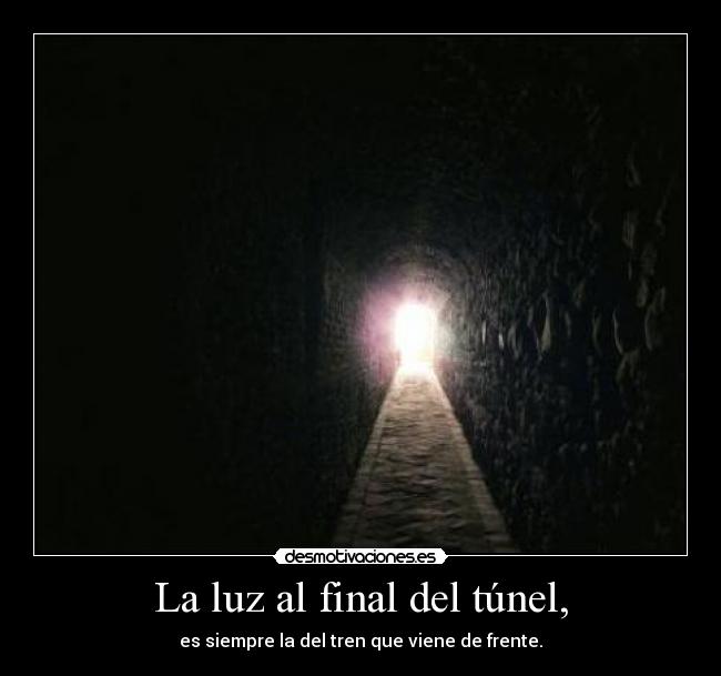 La luz al final del túnel, - 