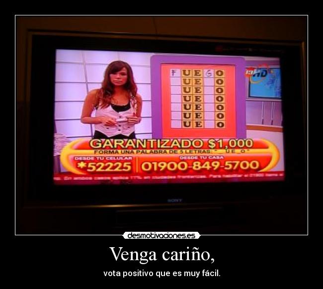 Venga cariño, - vota positivo que es muy fácil.