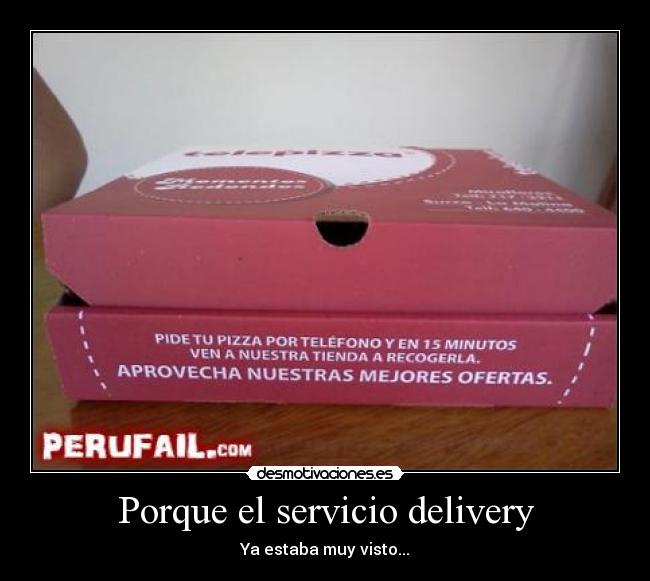 Porque el servicio delivery - Ya estaba muy visto...