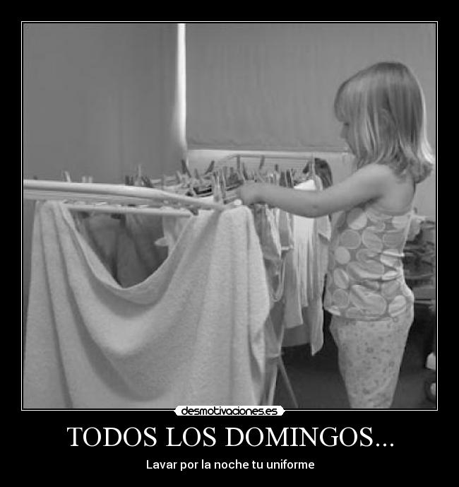 TODOS LOS DOMINGOS... - Lavar por la noche tu uniforme