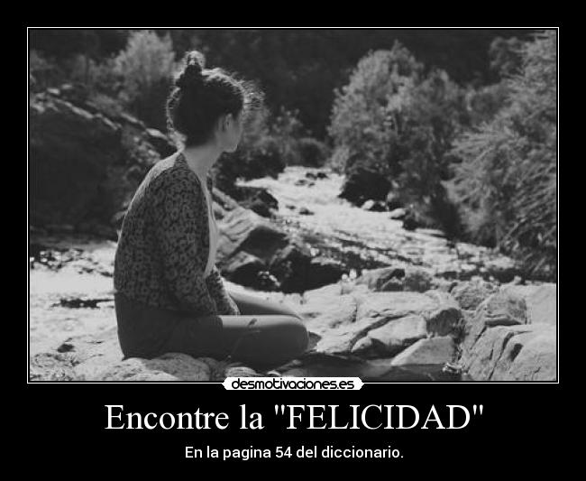Encontre la FELICIDAD - En la pagina 54 del diccionario.