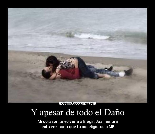 Y apesar de todo el Daño - 