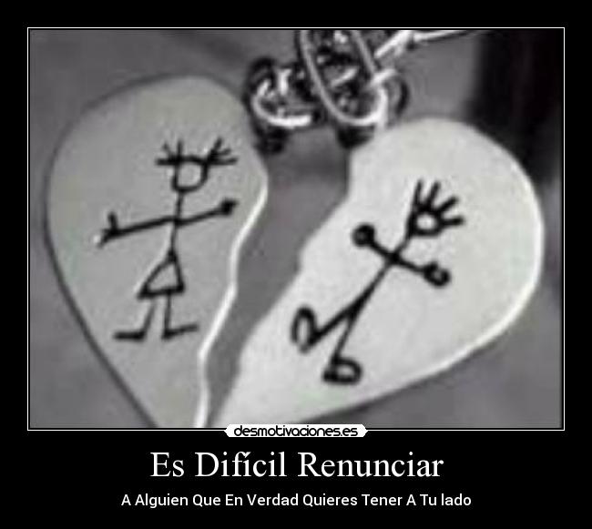 Es Difícil Renunciar -