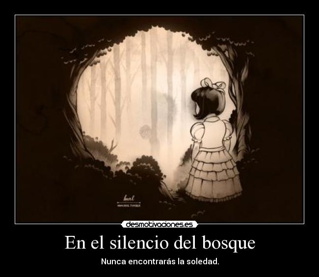 En el silencio del bosque - Nunca encontrarás la soledad.