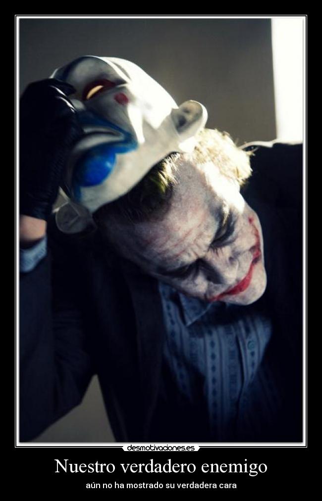 Nuestro verdadero enemigo - aún no ha mostrado su verdadera cara