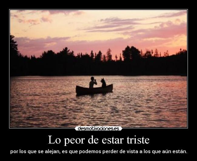 Lo peor de estar triste - 