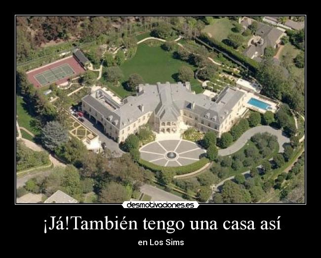 ¡Já!También tengo una casa así -