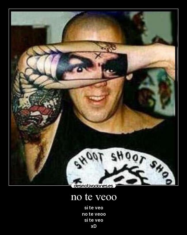 no te veoo - si te veo
no te veoo
si te veo
xD