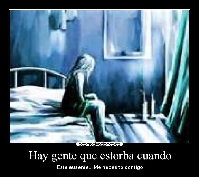 Hay gente que estorba cuando - 