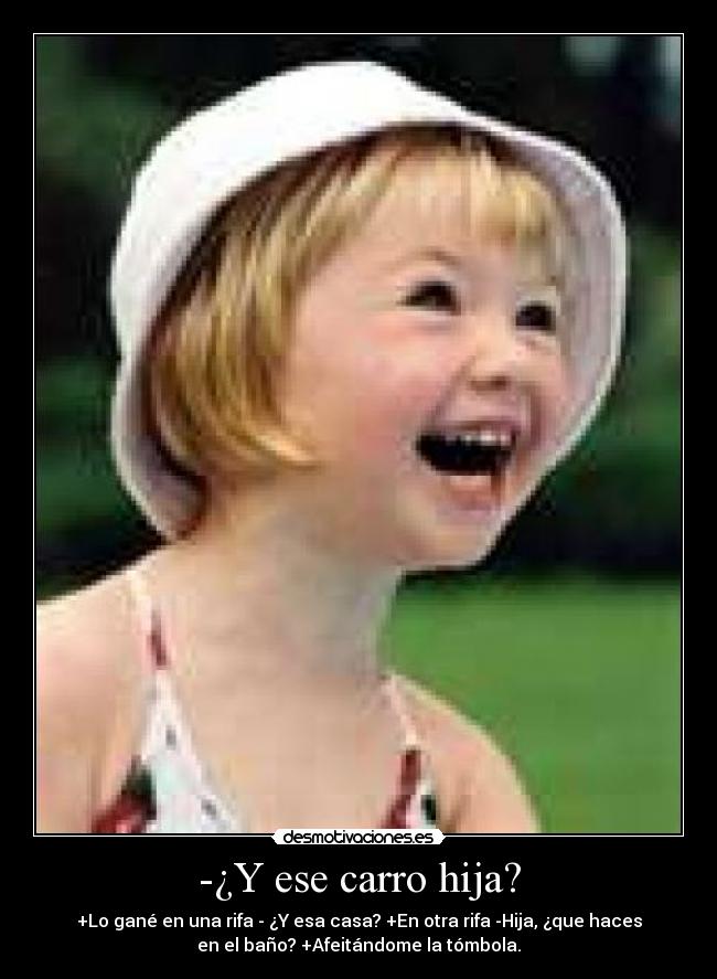 -¿Y ese carro hija? - 