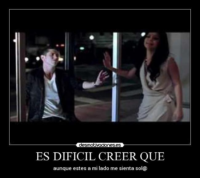 ES DIFICIL CREER QUE - 