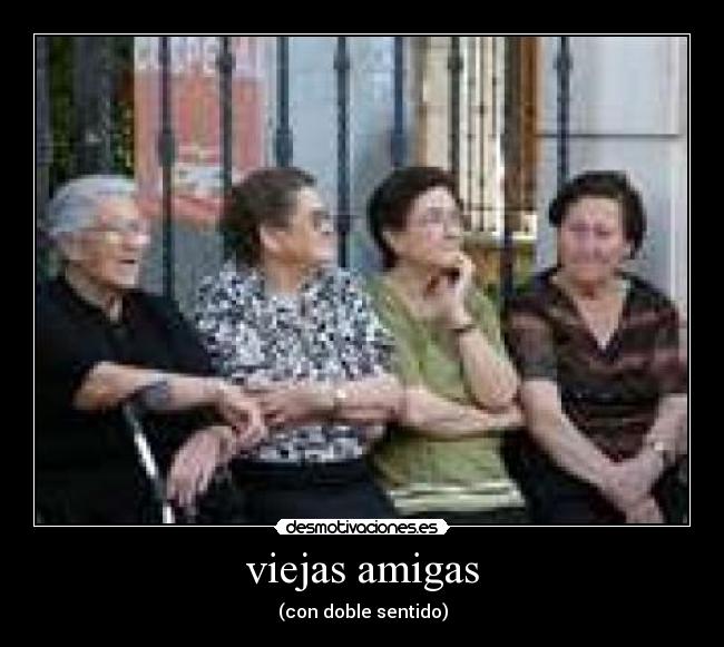 viejas amigas - (con doble sentido)