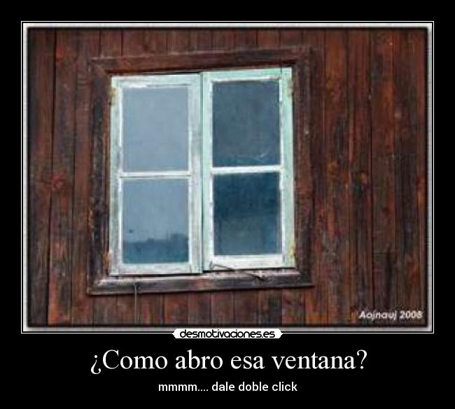 ¿Como abro esa ventana? - mmmm.... dale doble click