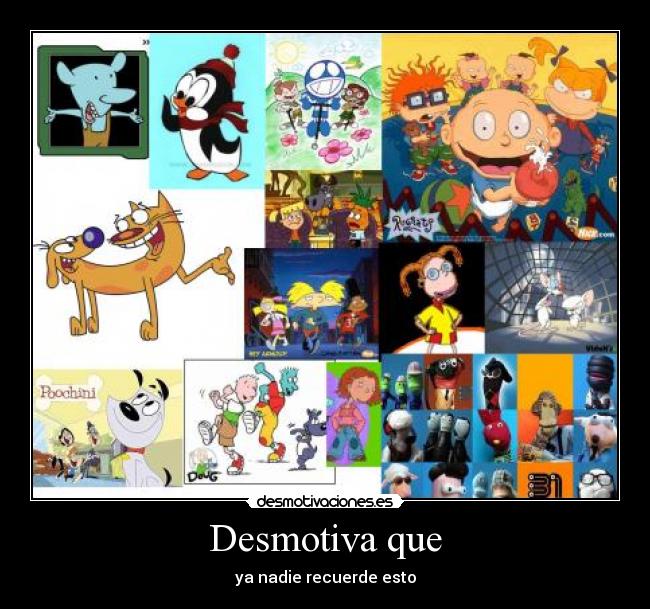 Desmotiva que - ya nadie recuerde esto
