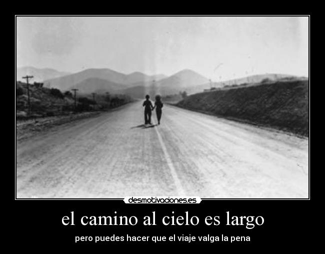 el camino al cielo es largo - 