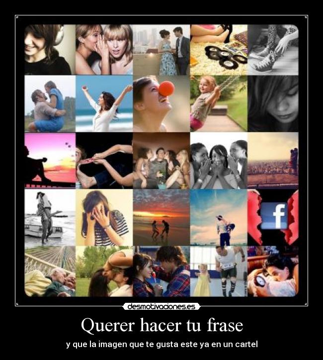 Querer hacer tu frase - y que la imagen que te gusta este ya en un cartel
