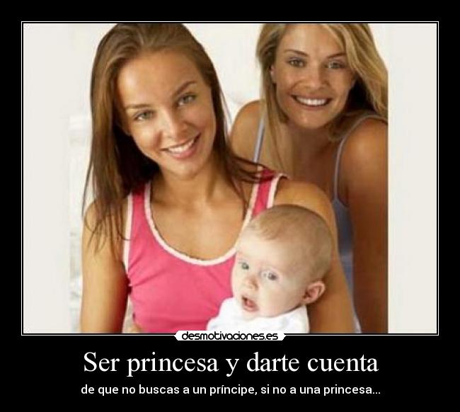 Ser princesa y darte cuenta - 