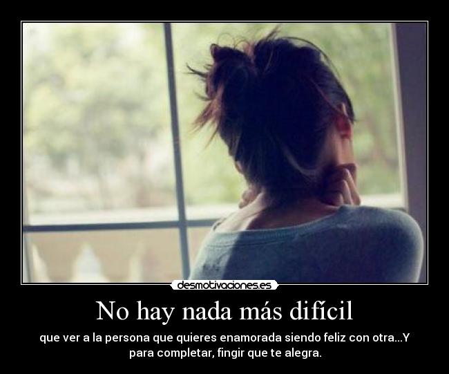 No hay nada más difícil -