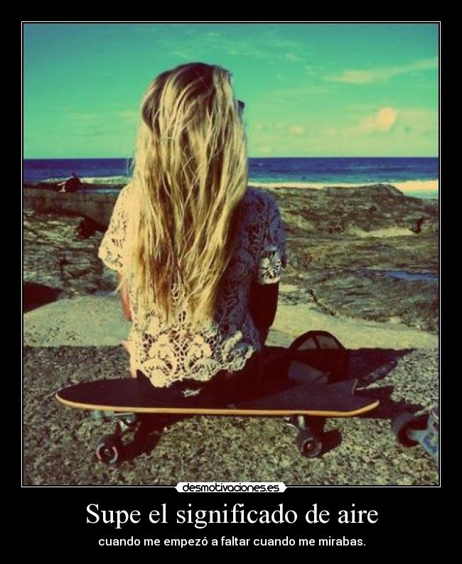 Supe el significado de aire - cuando me empezó a faltar cuando me mirabas.