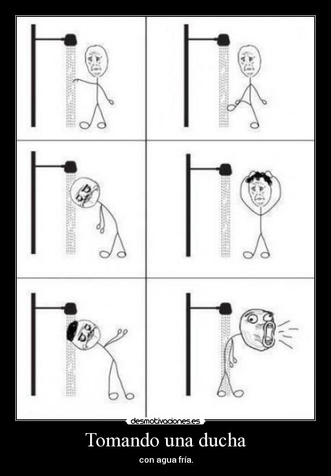 Tomando una ducha - con agua fría.