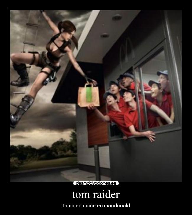 tom raider - también come en macdonald
