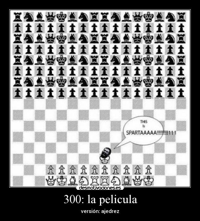 300: la pelicula - versión: ajedrez