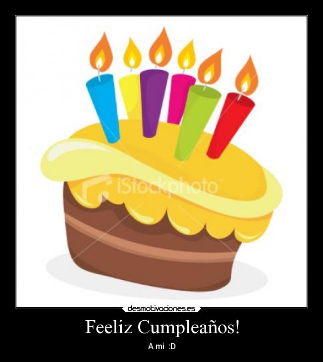 Feeliz Cumpleaños! - A mi  :D