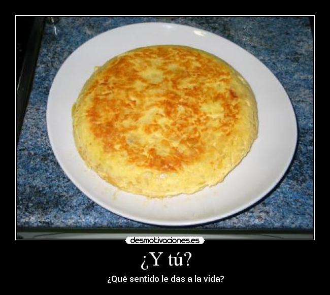 ¿Y tú? - ¿Qué sentido le das a la vida?