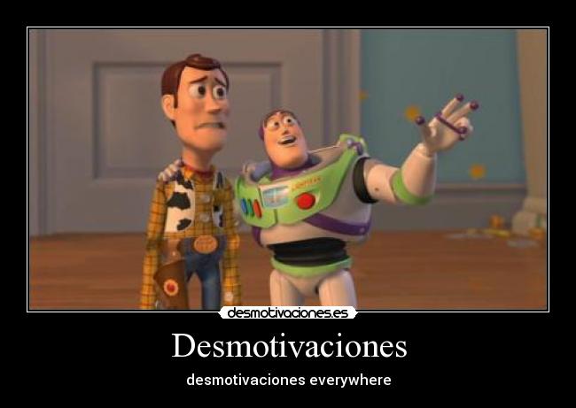 Desmotivaciones - desmotivaciones everywhere