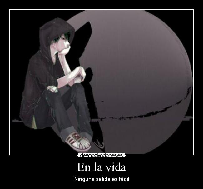 En la vida - Ninguna salida es fácil