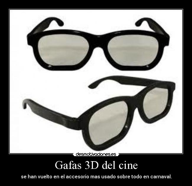 Gafas 3D del cine - se han vuelto en el accesorio mas usado sobre todo en carnaval.