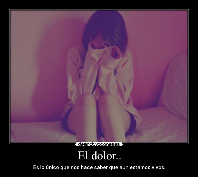 El dolor.. -