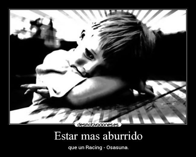 Estar mas aburrido - 