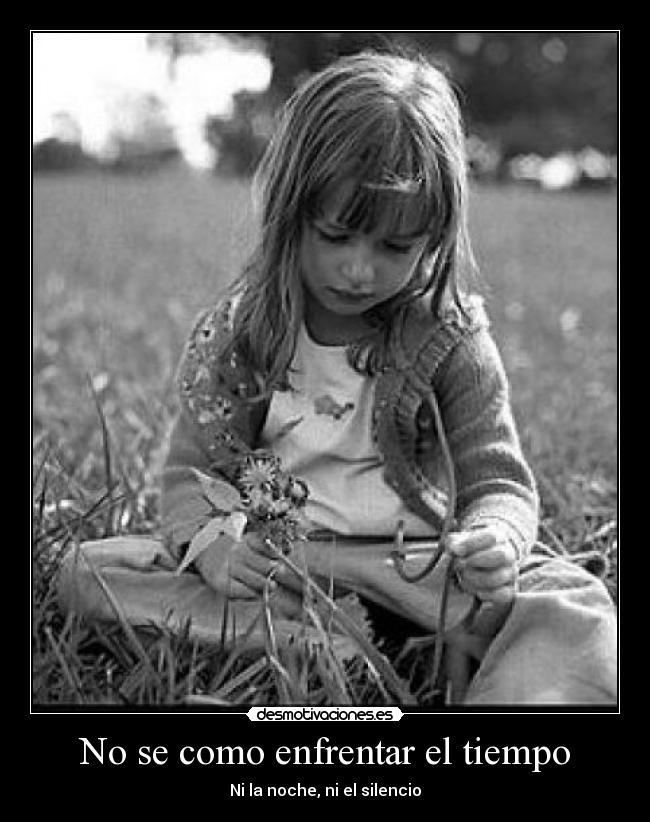 No se como enfrentar el tiempo -