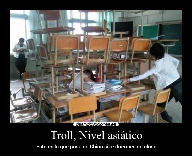 Troll, Nivel asiático - Esto es lo que pasa en China si te duermes en clase