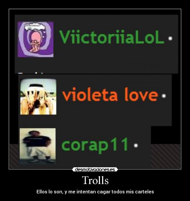 Trolls - Ellos lo son, y me intentan cagar todos mis carteles