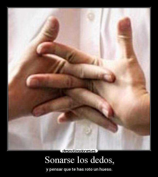 Sonarse los dedos, - 