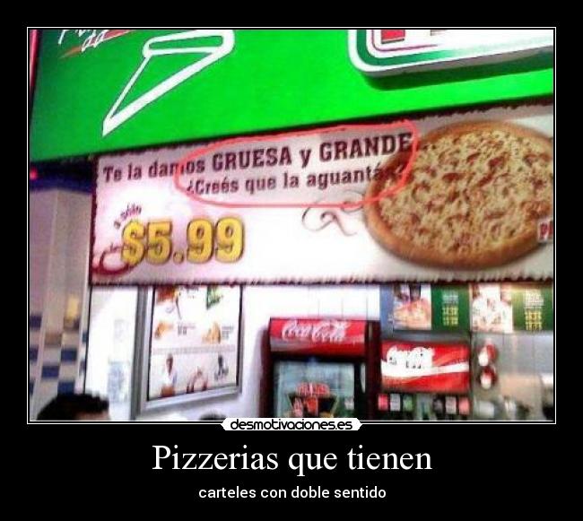 Pizzerias que tienen - carteles con doble sentido