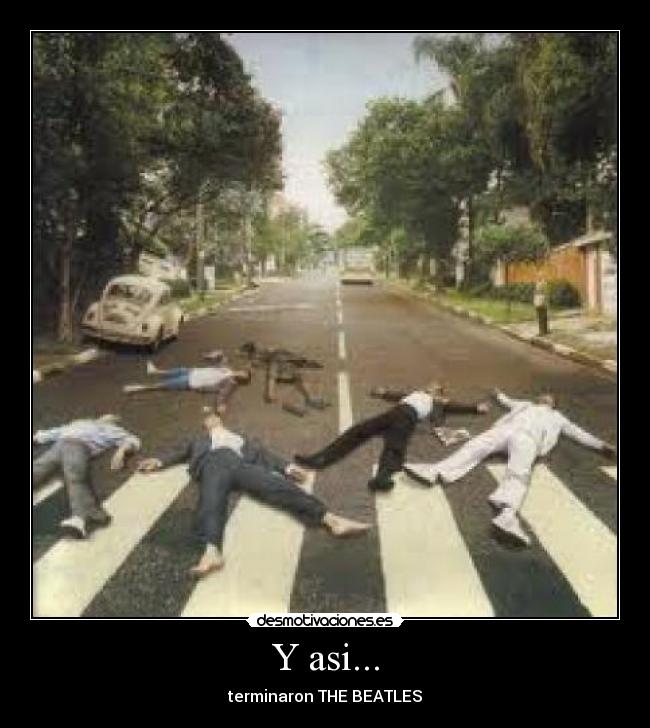 Y asi... - terminaron THE BEATLES