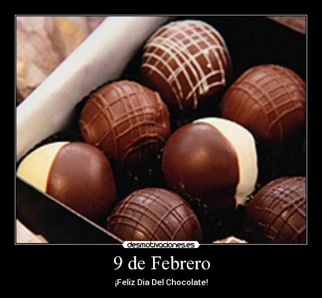 9 de Febrero - ¡Feliz Dia Del Chocolate!